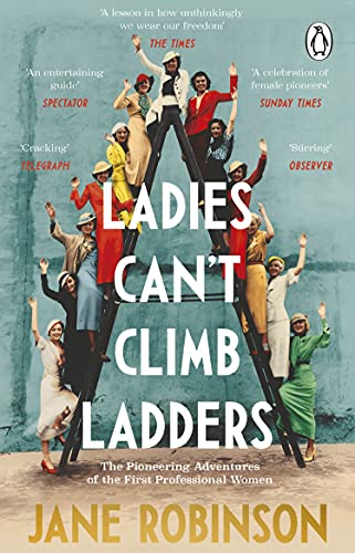 Ladies Can't Climb Ladders: The Pioneering Adventures of the First Professional  [Paperback]