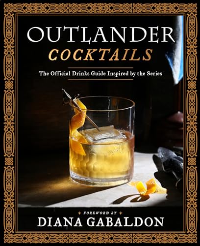 Outlander Cocktails: The Official Drinks Guide Inspired by the Series [Hardcover]