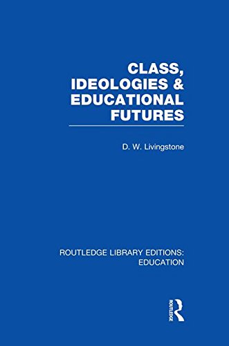 Class, Ideologies and Educational Futures [Paperback]