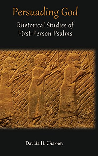 Persuading God Rhetorical Studies Of First-Person Psalms [Hardcover]