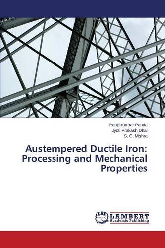 Austempered Ductile Iron Processing And Mechanical Properties [Paperback]