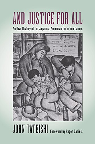 And Justice For All An Oral History Of The Japanese American Detention Camps [Paperback]