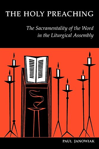 The Holy Preaching The Sacramentality Of The Word In The Liturgical Assembly [Paperback]