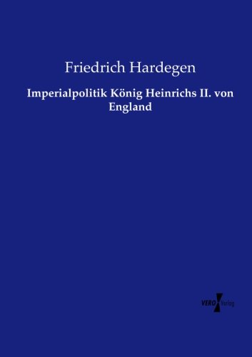 Imperialpolitik Konig Heinrichs Ii. Von England [Paperback]