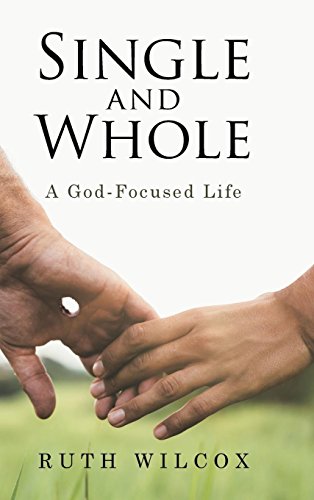 Single And Whole A God-Focused Life [Hardcover]