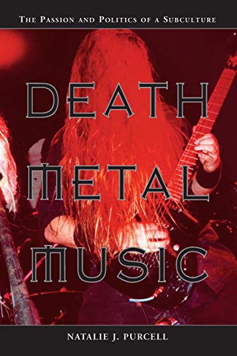 Death Metal Music The Passion And Politics Of A Subculture [Paperback]