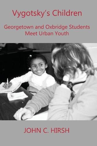 Vygotsky's Children  Georgeton and Oxbridge Students Meet Urban Youth [Paperback]