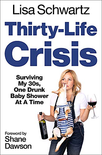 Thirty-Life Crisis: Navigating My Thirties, One Drunk Baby Shower at a Time [Paperback]