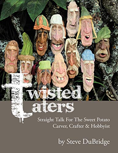 Tisted TatersStraight Talk For The Seet Potato Carver, Crafter & Hobbyist [Paperback]