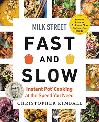 Milk Street Fast and Slow: Instant Pot Cooking at the Speed You Need [Hardcover]