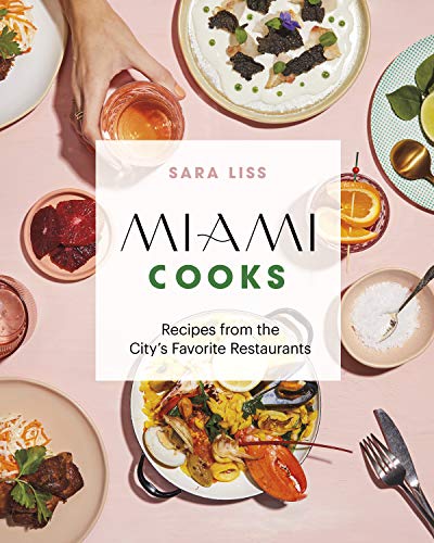 Miami Cooks: Recipes from the City's Favorite Restaurants [Hardcover]