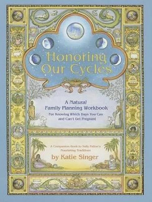 Honoring Our Cycles: A Natural Family Planning Workbook [Paperback]