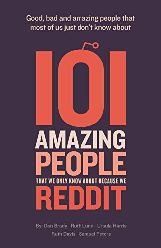 101 Amazing People That We Only Kno About Because We Reddit [Paperback]