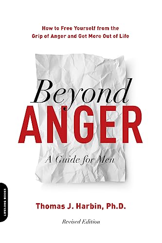 Beyond Anger: A Guide for Men: How to Free Yourself from the Grip of Anger and G [Paperback]