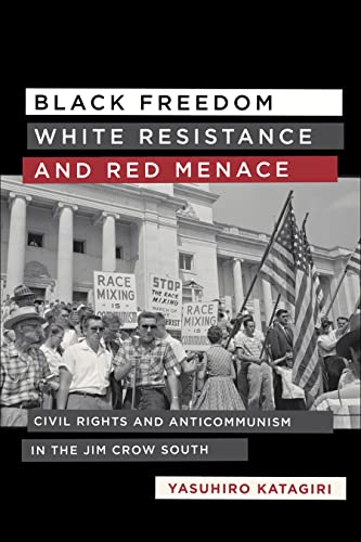 Black Freedom, White Resistance, and Red Menace: Civil Rights and Anticommunism  [Hardcover]