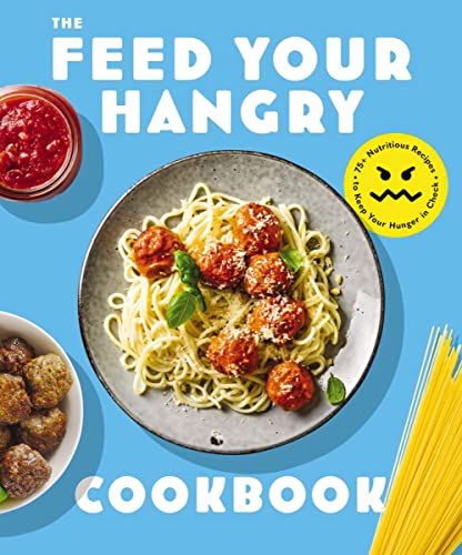 FEED your HANGRY: 75 Nutritious Recipes to Keep Your Hunger in Check [Paperback]