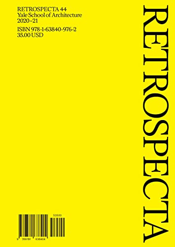 Retrospecta 44: Yale School of Architecture 2020-21 [Paperback]