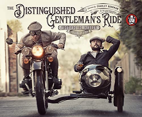 The Distinguished Gentleman's Ride: A Decade of Dapper [Paperback]