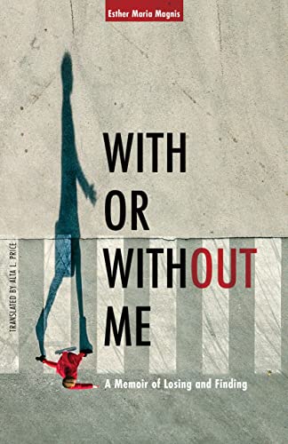 With or Without Me A Memoir of Losing and Finding [Paperback]