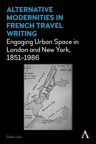 Alternative Modernities in French Travel Writing Engaging Urban Space in London [Paperback]