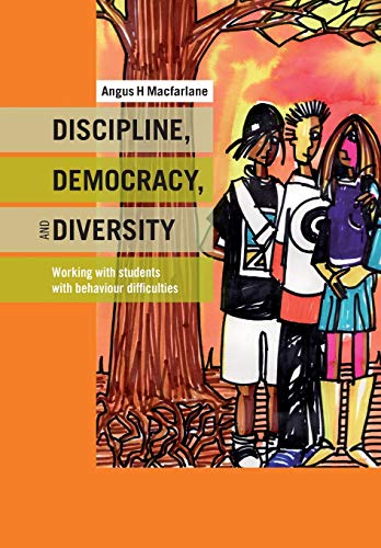 Discipline, Democracy, And Diversity Working With Students With Behaviour Diffi [Paperback]