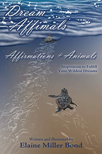 Dream Affimals, Affirmations + Animals, Inspiration To Fulfill Your Wildest Drea [Paperback]