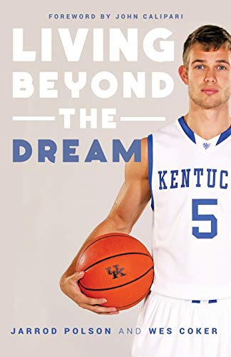 Living Beyond The Dream A Journey Of Faith Into The Talented World Of Kentucky  [Paperback]