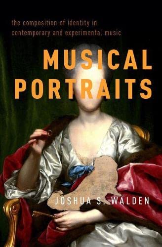 Musical Portraits The Composition of Identity in Contemporary and Experimental  [Hardcover]