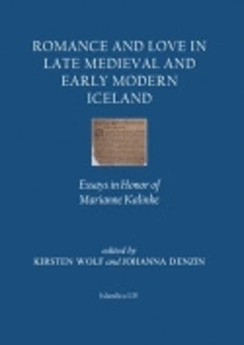 Romance And Love In Late Medieval And Early Modern Iceland Essays In Honor Of M [Hardcover]