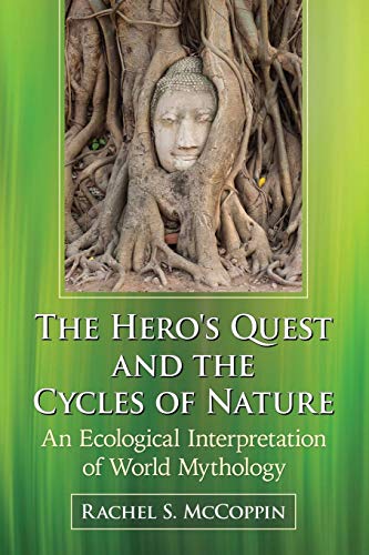 The Hero's Quest And The Cycles Of Nature An Ecological Interpretation Of World [Paperback]