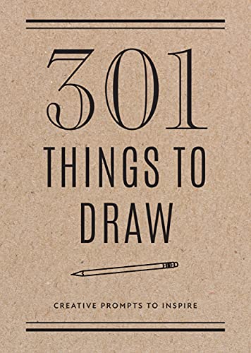 301 Things to Draw - Second Edition: Creative Prompts to Inspire [Paperback]