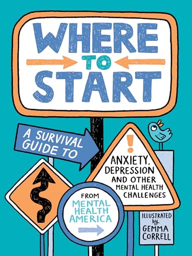 Where to Start: A Survival Guide to Anxiety, Depression, and Other Mental Health [Paperback]