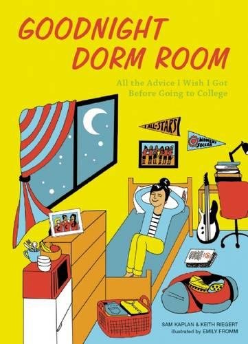 Goodnight Dorm Room: All the Advice I Wish I Got Before Going to College [Hardcover]