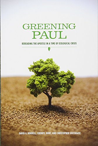 Greening Paul: Rereading The Apostle In A Time Of Ecological Crisis [Paperback]