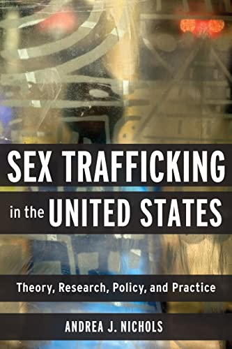 Sex Trafficking in the United States: Theory, Research, Policy, and Practice [Paperback]