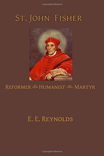 St. John Fisher Humanist, Reformer, Martyr [Paperback]