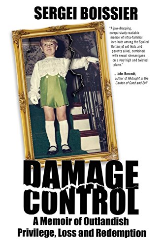 Damage Control A Memoir of Outlandish Privilege, Loss and Redemption [Paperback]