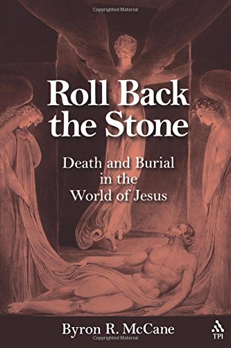 Roll Back the Stone Death and Burial in the World of Jesus [Paperback]