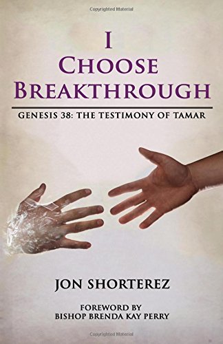 I Choose Breakthrough Genesis 38 The Testimony Of Tamar [Paperback]