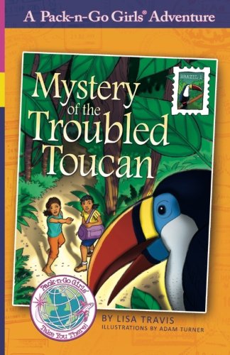 Mystery Of The Troubled Toucan (pack-N-Go Girls - Brazil Book 1) [Paperback]