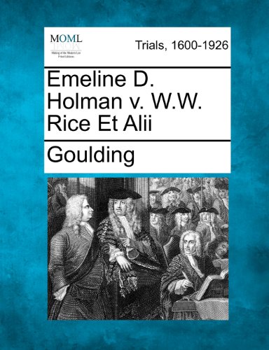 Emeline D. Holman V. W. W. Rice et Alii [Paperback]