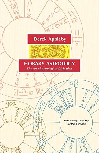 Horary Astrology, The Art Of Astrological Divination [Paperback]