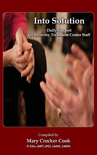 Into Solution. Daily Support For Recovery Treatment Center Staff [Paperback]