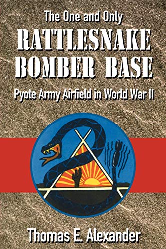 Rattlesnake Bomber Base Pyote Army Airfield In World War Ii [Paperback]