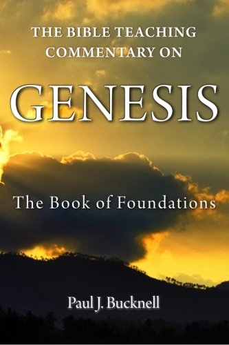 The Bible Teaching Commentary On Genesis The Book Of Foundations [Paperback]