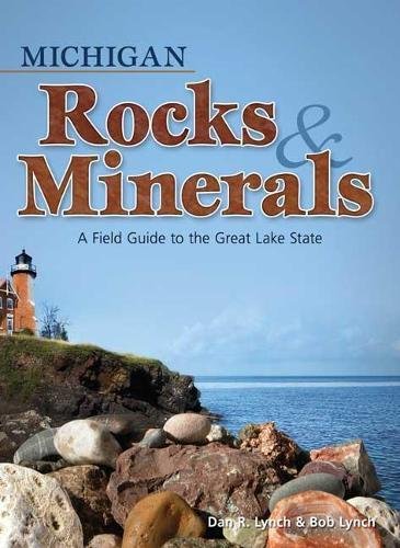 Michigan Rocks & Minerals: A Field Guide