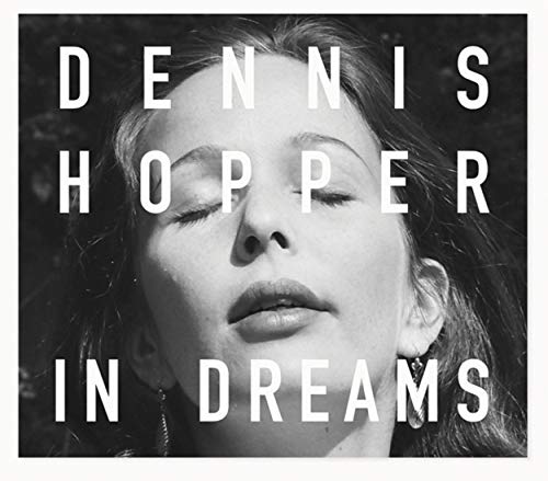 Dennis Hopper: In Dreams: Scenes from the Archive [Hardcover]