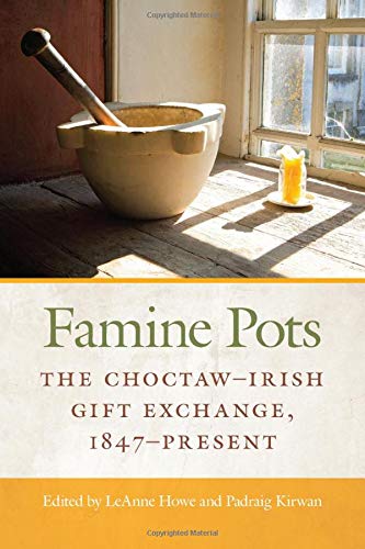 Famine Pots: The ChoctawIrish Gift Exchange, 1847Present [Paperback]