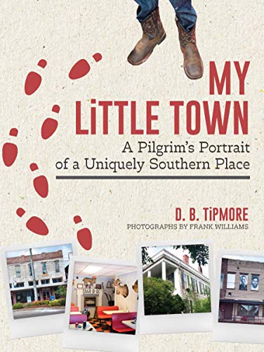 My Little Town: A Pilgrim's Portrait of a Uniquely Southern Place [Hardcover]