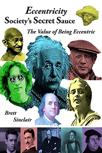 Eccentricity Society's  Secret  Sauce The Value Of Being Eccentric [Paperback]